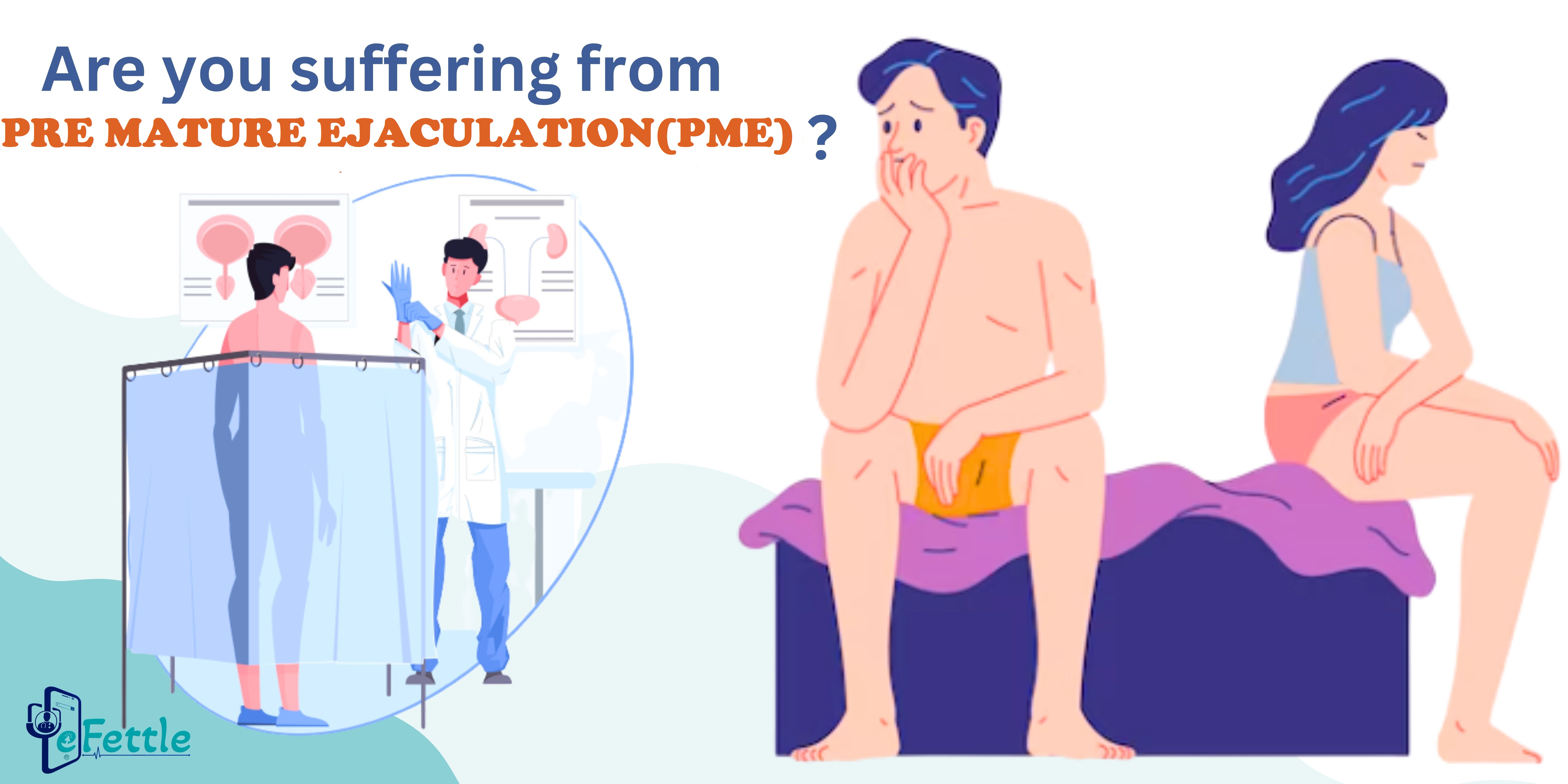 Premature ejaculation causes and how to manage?